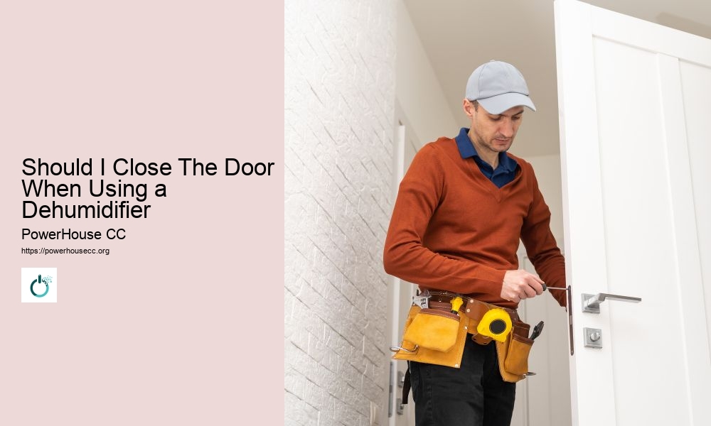 Should I Close The Door When Using a Dehumidifier